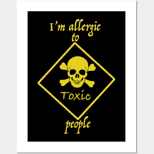 I'm allergic to toxic people Posters and Art